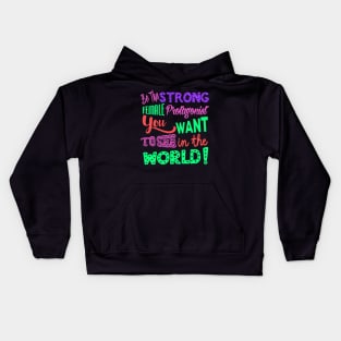 Be The Strong Female Protagonist You Want To See In The World Kids Hoodie